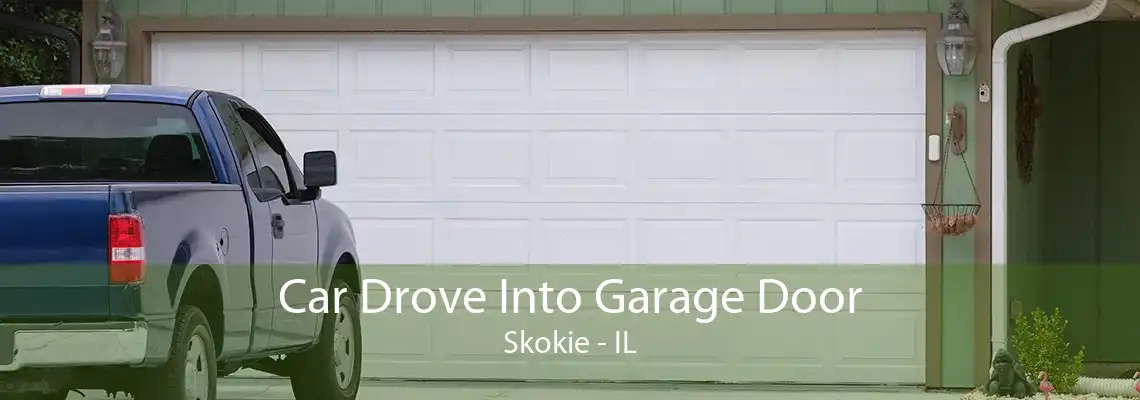 Car Drove Into Garage Door Skokie - IL