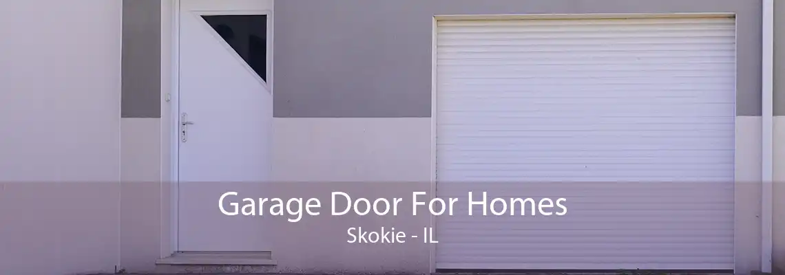 Garage Door For Homes Skokie - IL