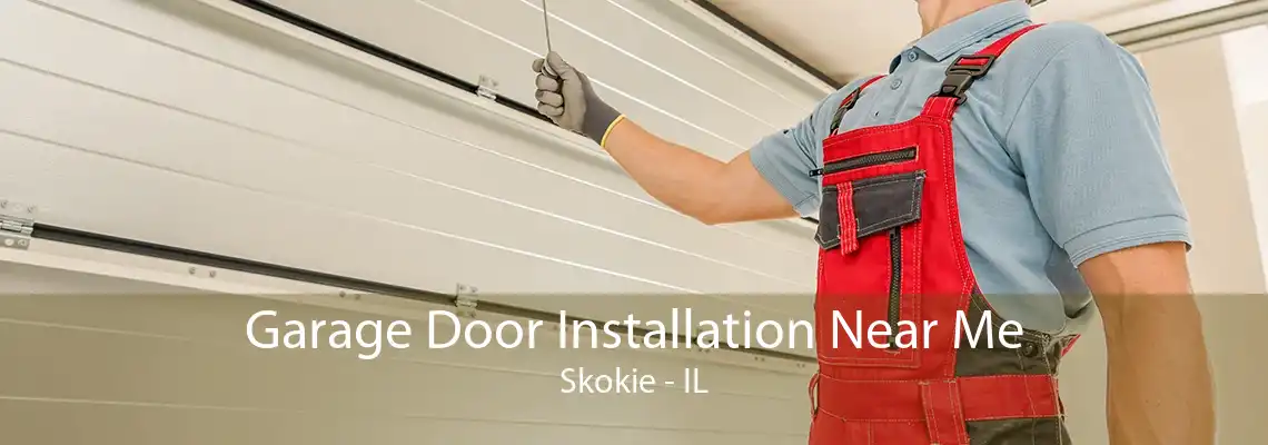 Garage Door Installation Near Me Skokie - IL