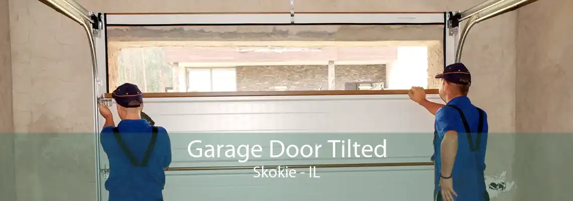 Garage Door Tilted Skokie - IL