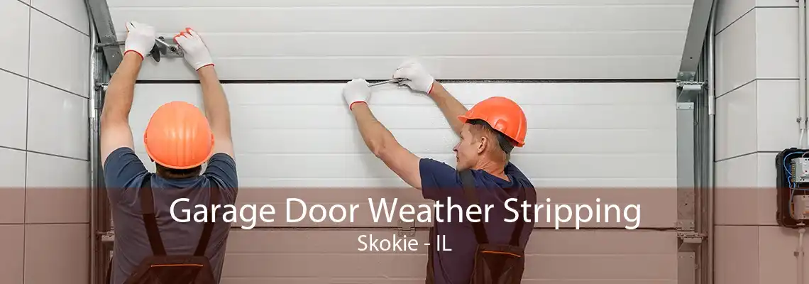 Garage Door Weather Stripping Skokie - IL