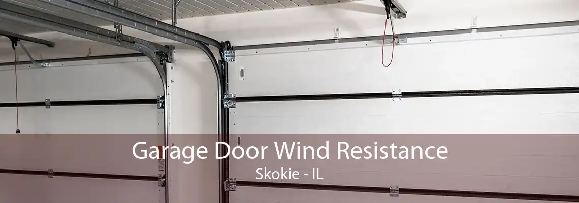 Garage Door Wind Resistance Skokie - IL