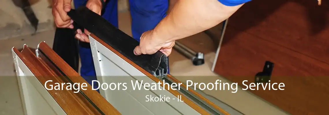 Garage Doors Weather Proofing Service Skokie - IL